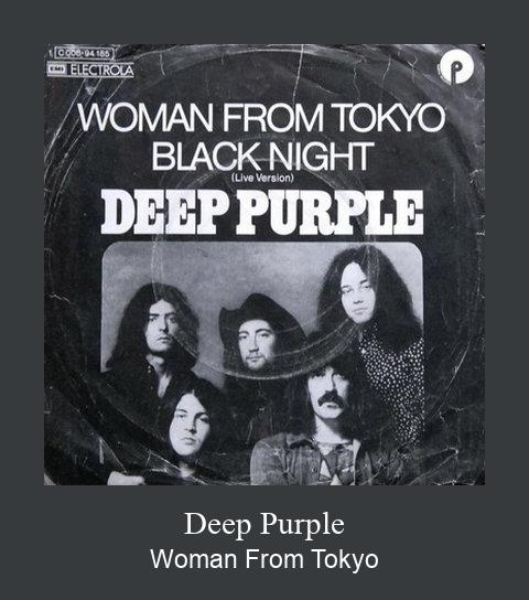 Woman from tokyo deep. Deep Purple Black Night.